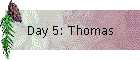 Day 5: Thomas