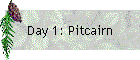 Day 1: Pitcairn