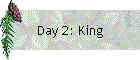 Day 2: King