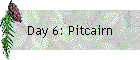 Day 6: Pitcairn