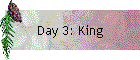 Day 3: King